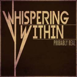Whispering Within : Probably Real